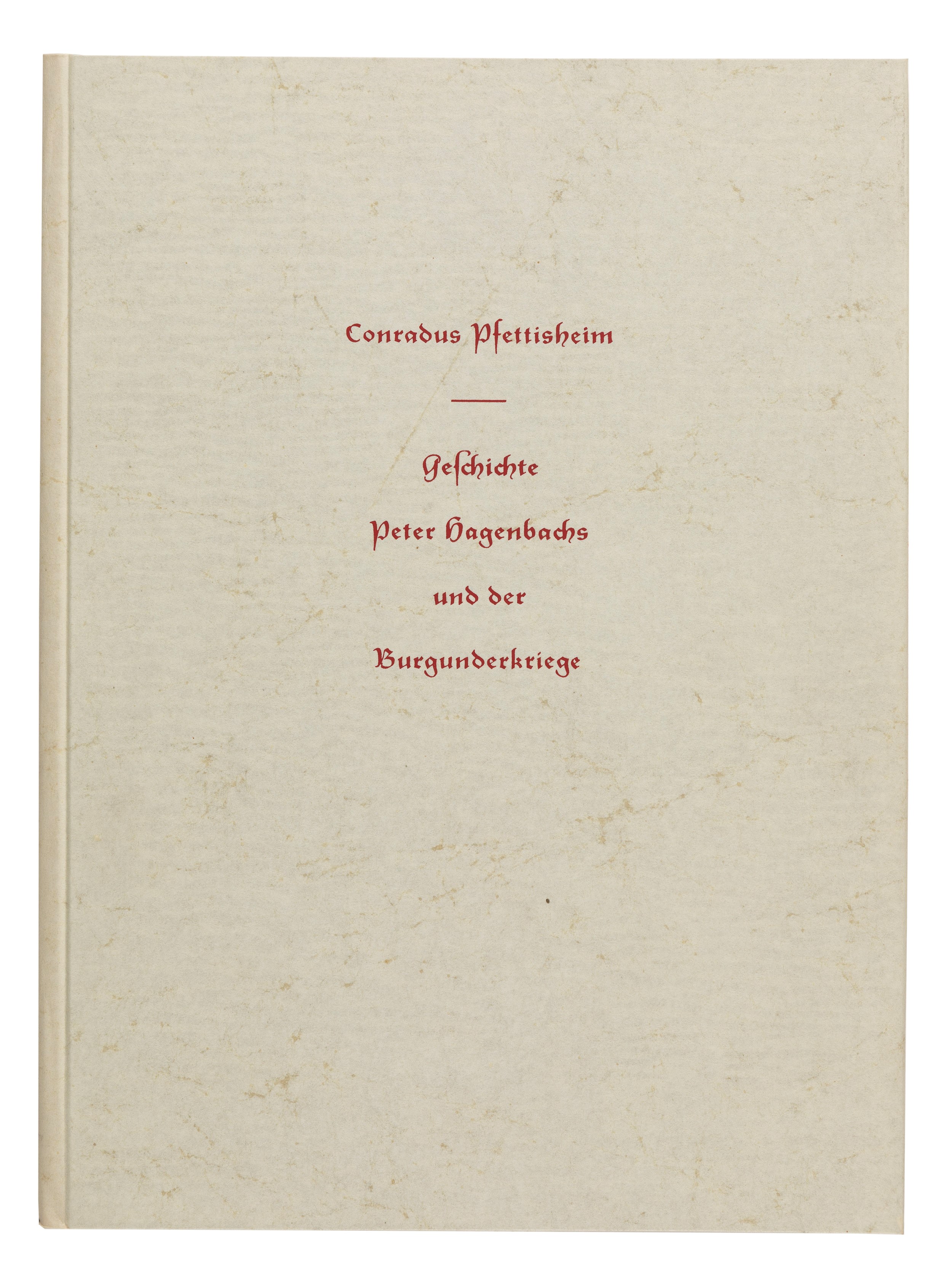Conradus Pfettisheim - Geschichte Peter Hagenbachs un Der Burgunderkriege 1477