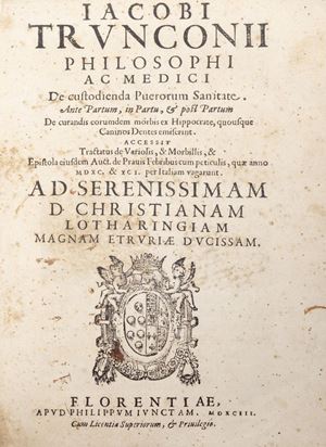 Iacopo Tronconi  - De custodienda puerorum sanitate. Ante partum, in partu, et post partum. De curandis eorumdem morbis ex Hippocrate, quousque caninos dentes ...