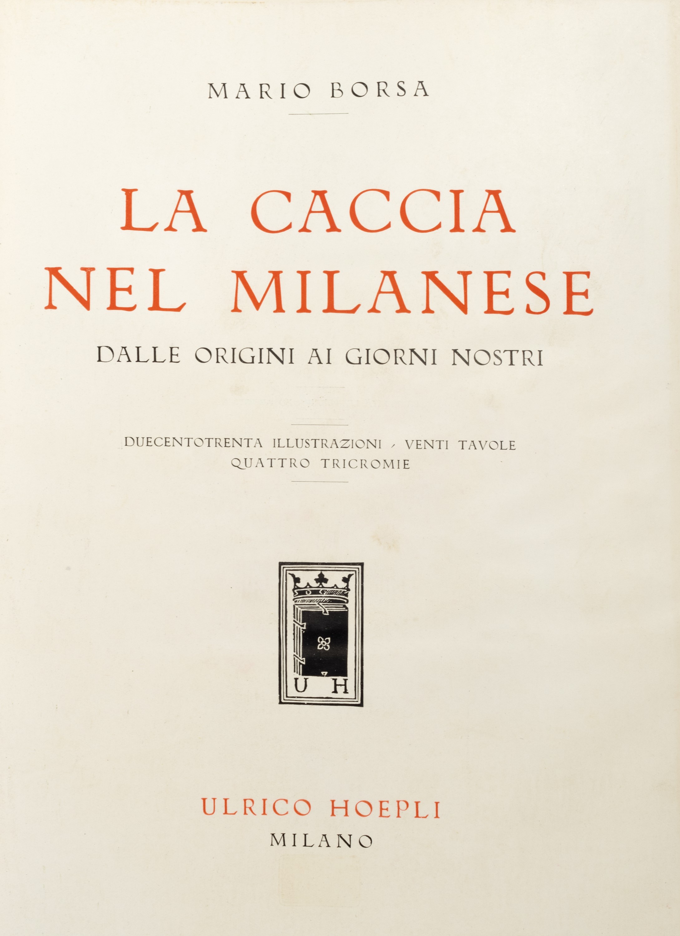Mario Borsa - La caccia nel milanese. Edizione originale del 1924 con illustrazioni e miniature