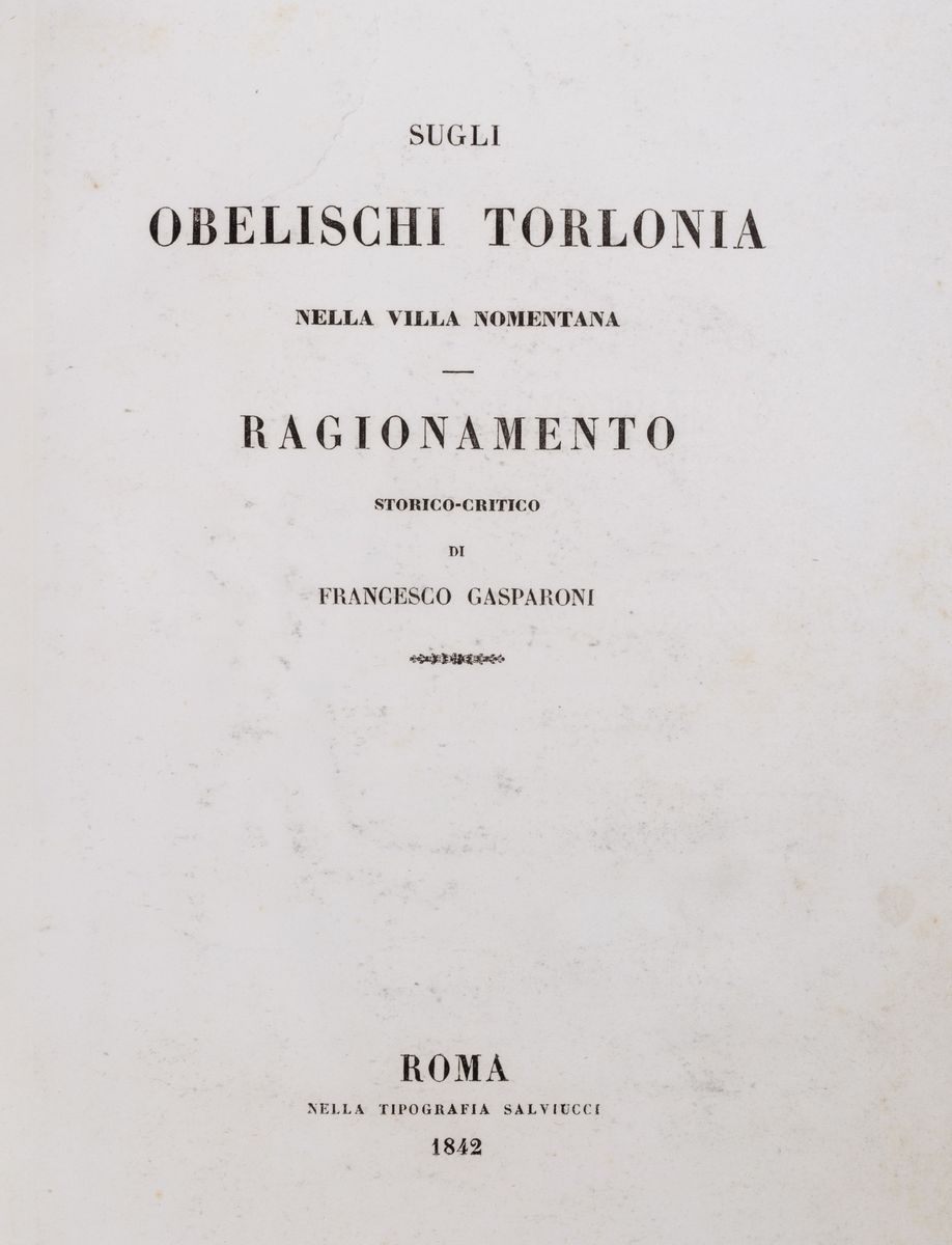 Gasparoni, Francesco - On the Torlonia Obelisks in Villa Nomentana.  Historical-critical reasoning 1842, Books, Autographs & Prints