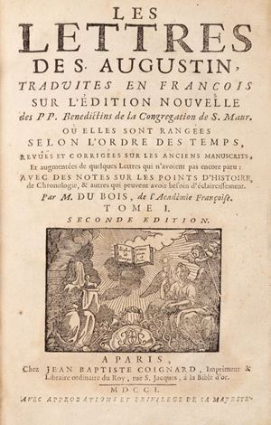 Agostino Aurelio, santo - Les lettres de S. Augustin traduites en français sur l'édition nouvelle des Pères Bénédictins de la congrégation de S. Maur où elles sont rangées selon l'ordre des temps