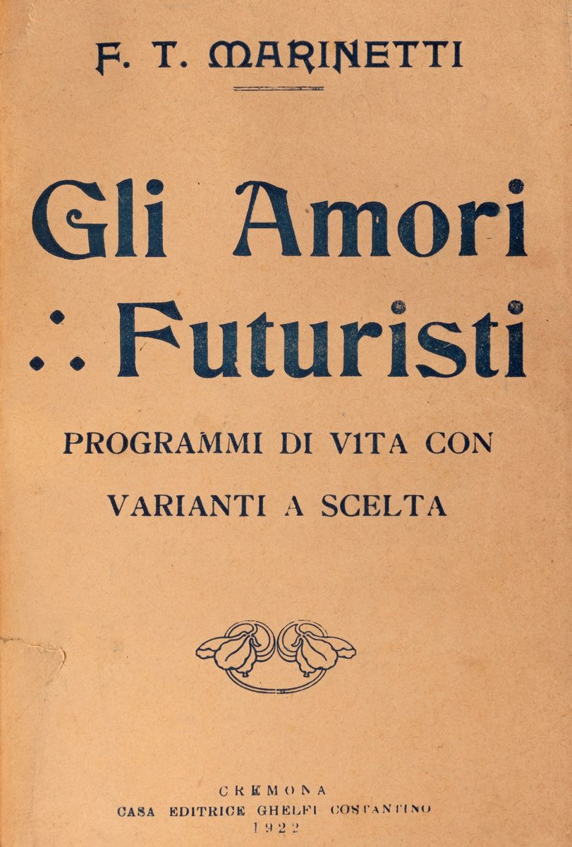 Futurismo - Marinetti, Filippo Tommaso - Gli amori futuristi. Programmi di  vita con varianti a scelta. 1922, Libri, Autografi e Stampe