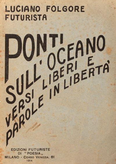 Folgore, Ponti sull’oceano. Versi liberi (Lirismo sintetico) e parole in libertà, 1914, prima edi...