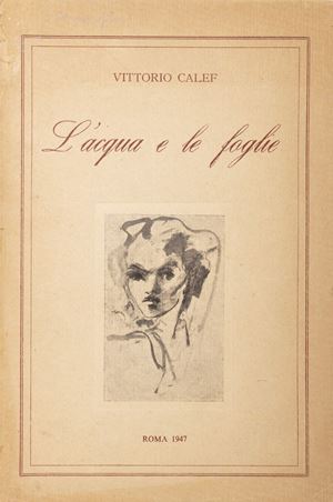 Vittorio Calef - L’acqua e le foglie. Con disegni di Leonor Fini e di Renato Guttuso. 