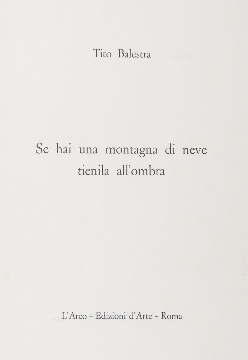 Tito Balestra - Se hai una montagna di neve tienila all'ombra - Edizione numerata