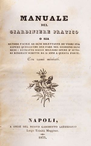 Filippo Re - Manuale del giardiniere pratico o sia metodo facile ad ogni dilettante de’ fiori per sapere quello che dee fare nel giardino ogni mese: estratto dalle migliori opere d’autori rinomati scritte da 30 anni a questa parte. Con rami miniati.