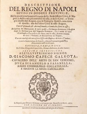 Description of the Kingdom of Naples divided into twelve provinces. In which he briefly deals with the Faithful City of Naples and the most notable things of it and the most illustrious Cities and Lands of the Kingdom with the Noble Families not only of that, but of the other cities of that Kingdom.