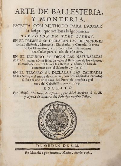 Arte de ballestería y montería scritta con metodo per escludere la fatica dell'ignoranza