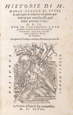 Marco Guazzo - Historia di tutte le cose degne di memoria. nel mondo per terra & per acqua successe, qual hanno principio l'anno MDIX ove se conteneno otto giornate o vero fatti d'armi, oltra le grosse scaramuzze