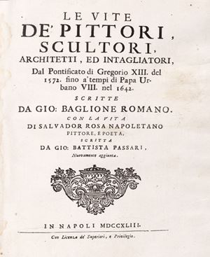 Giovanni Baglione - The Lives of Painters, Sculptors, Architects, and Carvers, from the Pontificate of Gregory XIII in 1572 to the time of Pope Urban VIII in 1642.
