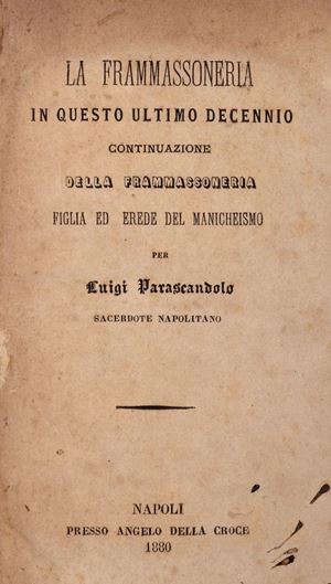 Freemasonry in this last decade is the continuation of Freemasonry, daughter and heir of Manichaeism.