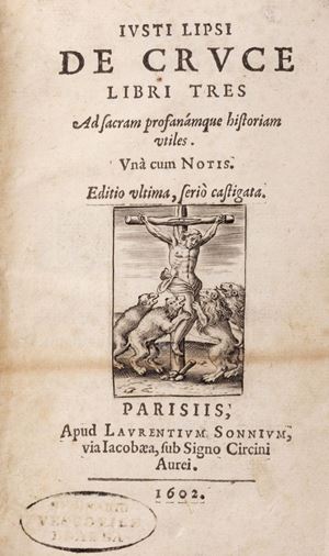 Justus Lipsius - De Cruce Libri Tres. Ad sacram profanàmque historiam utiles. 