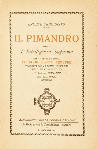 Il Pimandro. Ossia l'intelligenza suprema che si rivela e parla. Scritti ermetici, 1913