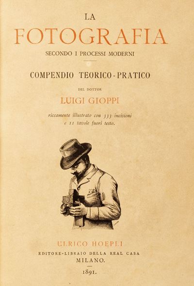 La fotografia secondo i processi moderni. Compendio teorico-pratico, prima edizione