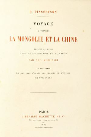 Pavel Piassetsky - Voyage a travers la Mongolie et la Chine. Traduit du russe avec l'autorisation de l'Auteur et contenant 90 gravures d'après les croquis de l'auteur et une carte.