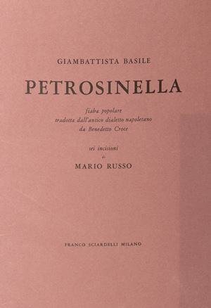 Petrosinella. Popular fairy tale translated from the ancient Neapolitan dialect and by Benedetto Croce. Six engravings by Mario Russo.