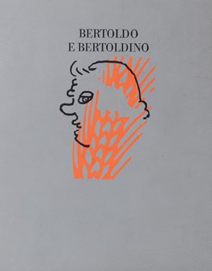 Bertoldo and Bertoldino. with an essay by Alfredo Giuliani, images by Mimmo Rotella and notes by Goffredo Binni.