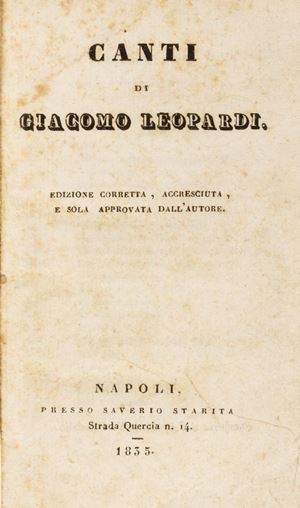 Leopardi, Giacomo -  Canti di Giacomo Leopardi. Edizione corretta, accresciuta, e sola approvata dall'autore