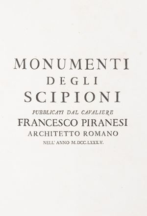 Francesco Piranesi - Monumenti degli Scipioni pubblicati dal cavaliere Francesco Piranesi architetto romano