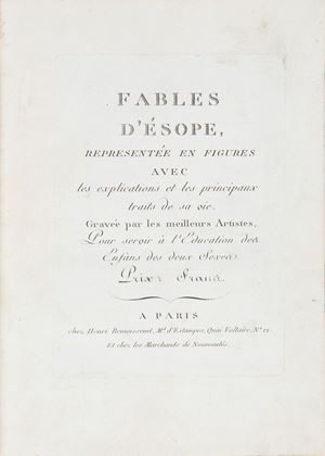 Esopo - Fables D'Ésope, Representée en Figures Avec les Explications et les Principaux Traits de sa Vie. Gravée par les Meilleurs Artistes, Pour Seroir à l'Education des Enfans de deux sexes