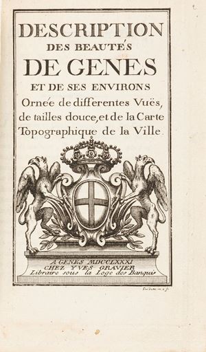  Ortica Agostino - Description des beautés de Genes et de ses environs, ornée de differentes vuës, de tailles douce, et de la carte topographique de la ville. des beautes de Genes
