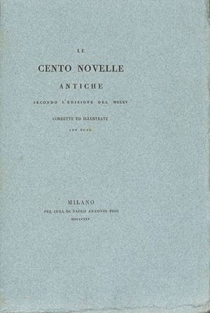  - Le cento novelle antiche secondo l'edizione del 1525 corrette ed illustrate con note