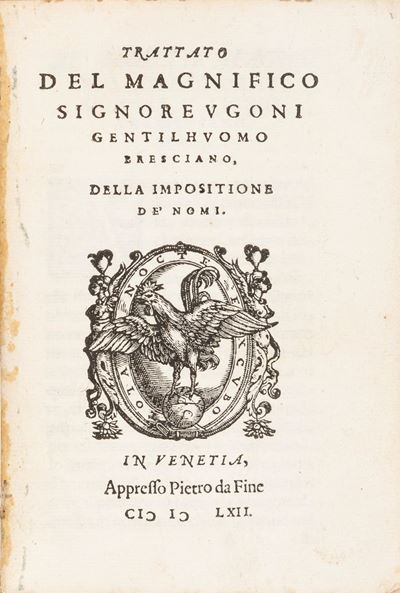 Ugoni, Trattato del magnifico signore Vgoni gentilhuomo bresciano, della impositione de'nomi, 156...