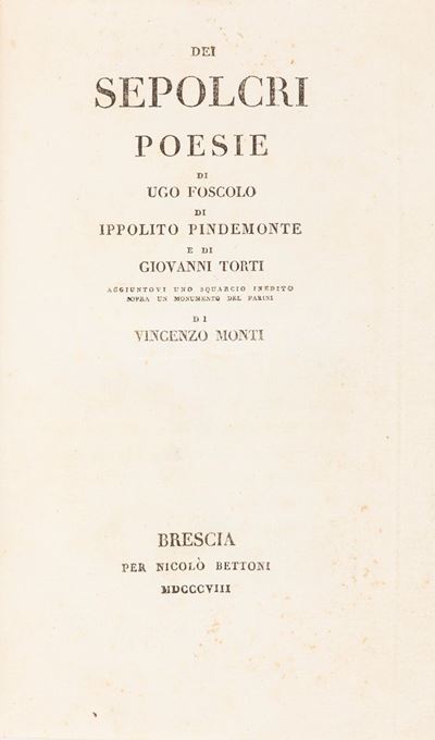 Foscolo, Dei Sepolcri. Poesie di Ugo Foscolo, Ippolito Pindemonte e Giovanni Torti. Edizione del ...