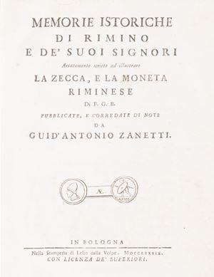 Zanetti, Guid'Antonio - Memorie istoriche di Rimino e de’suoi signori artatamente scritte ed illustrate la Zecca e la moneta riminese