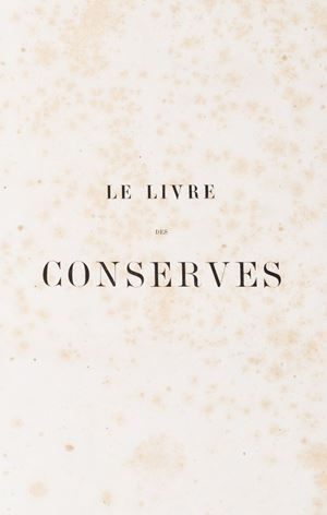 Jules Gouffé - Le livre des conserves ou recettes pour prèparer et conserver les viandes et les poissons
