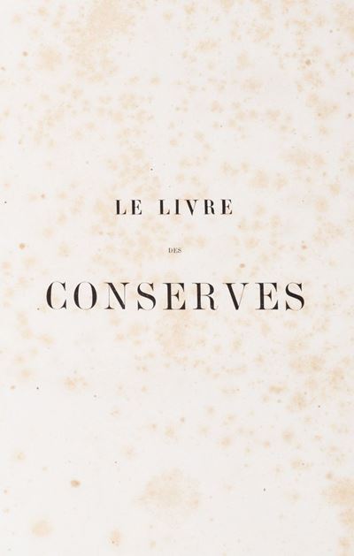 Le livre des conserves ou recettes pour préparer et conserver les viandes et les poissons, 1869
