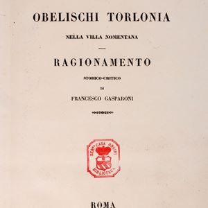Francesco Gasparoni - Sugli Obelischi Torlonia nella Villa Nomentana. Ragionamento storico-critico