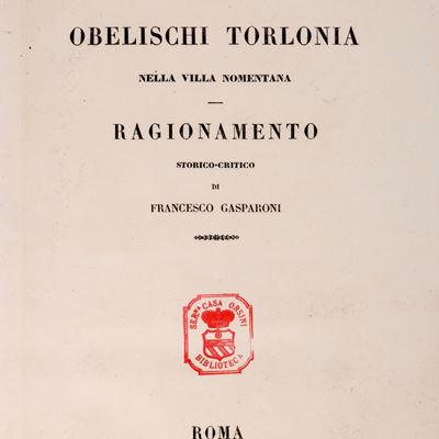 Sugli Obelischi Torlonia nella Villa Nomentana. Ragionamento storico-critico, edizione originale ...