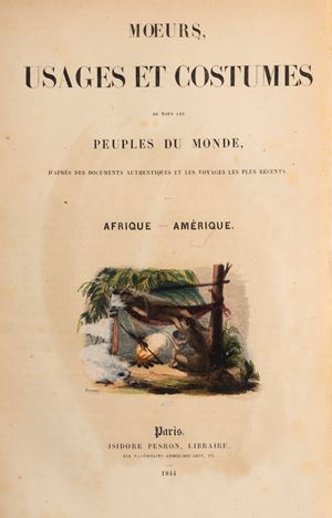 Moeurs, usages et customs de all peuples du monde, d'après des documents authentiques et les voyages les plus récents