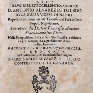 The Zodiac over the idea of perfection of principles, formed by the heroic virtue of the Illustriss. Et Eccellentiss. Lord D. Antonio Alvarez of Toledo Duke of Alba Viceroy of Naples. Represented as a triumph by the loyal Neapolitan people