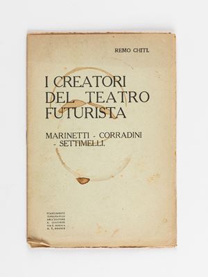I creatori del teatro futurista. Marinetti-Corradini-Settimelli